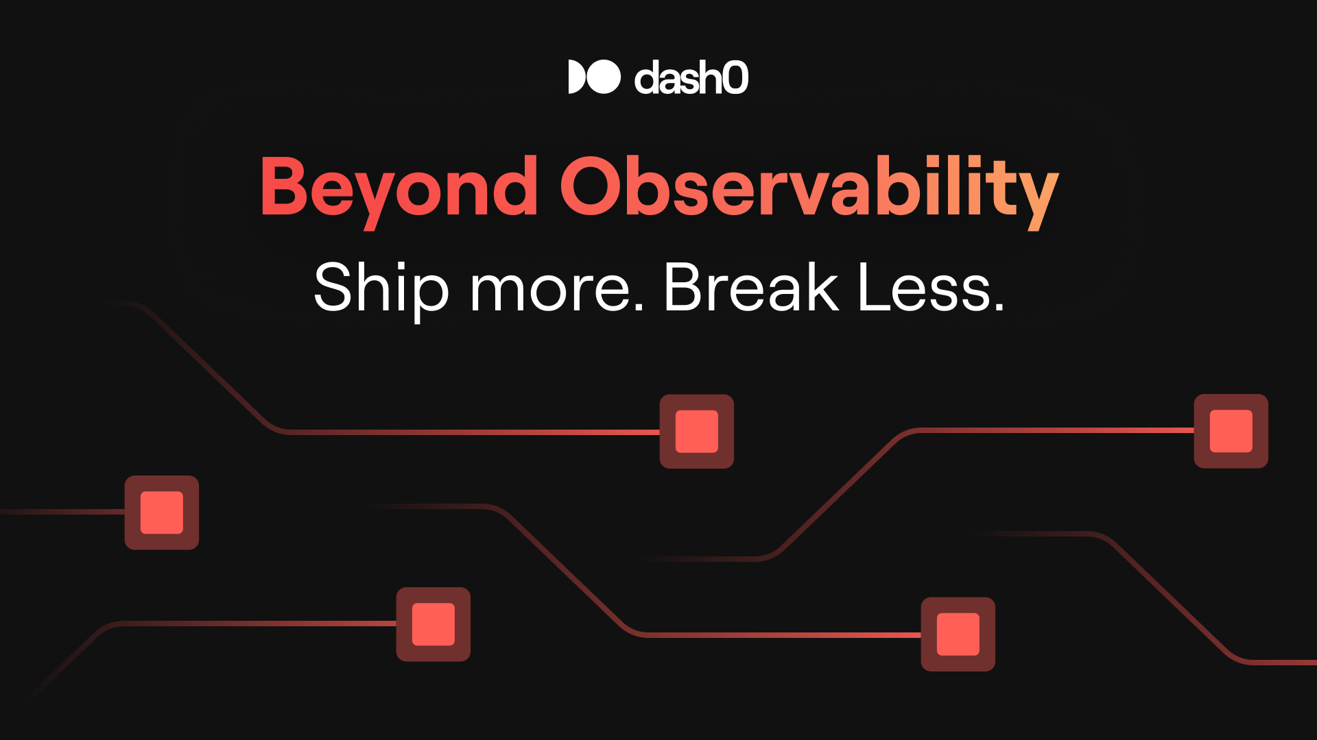 Beyond observability - Ship more. Break Less.