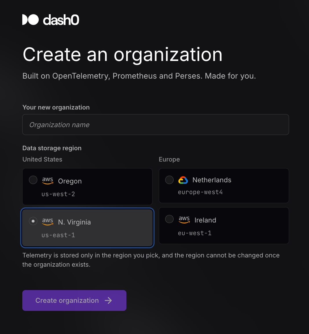 Dash0's create-an-organization screen. The Data storage region picker shows two columns: United States with Oregon (us-west-2) and N. Virginia (us-east-1), and Europe with Netherlands (europe-west4) and Ireland (eu-west-1). The N. Virginia card is picked.