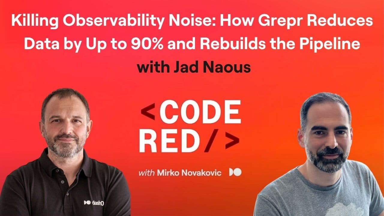 #42 - Killing Observability Noise: How Grepr Reduces Data by Up to 90% and Rebuilds the Pipeline with Jad Naous