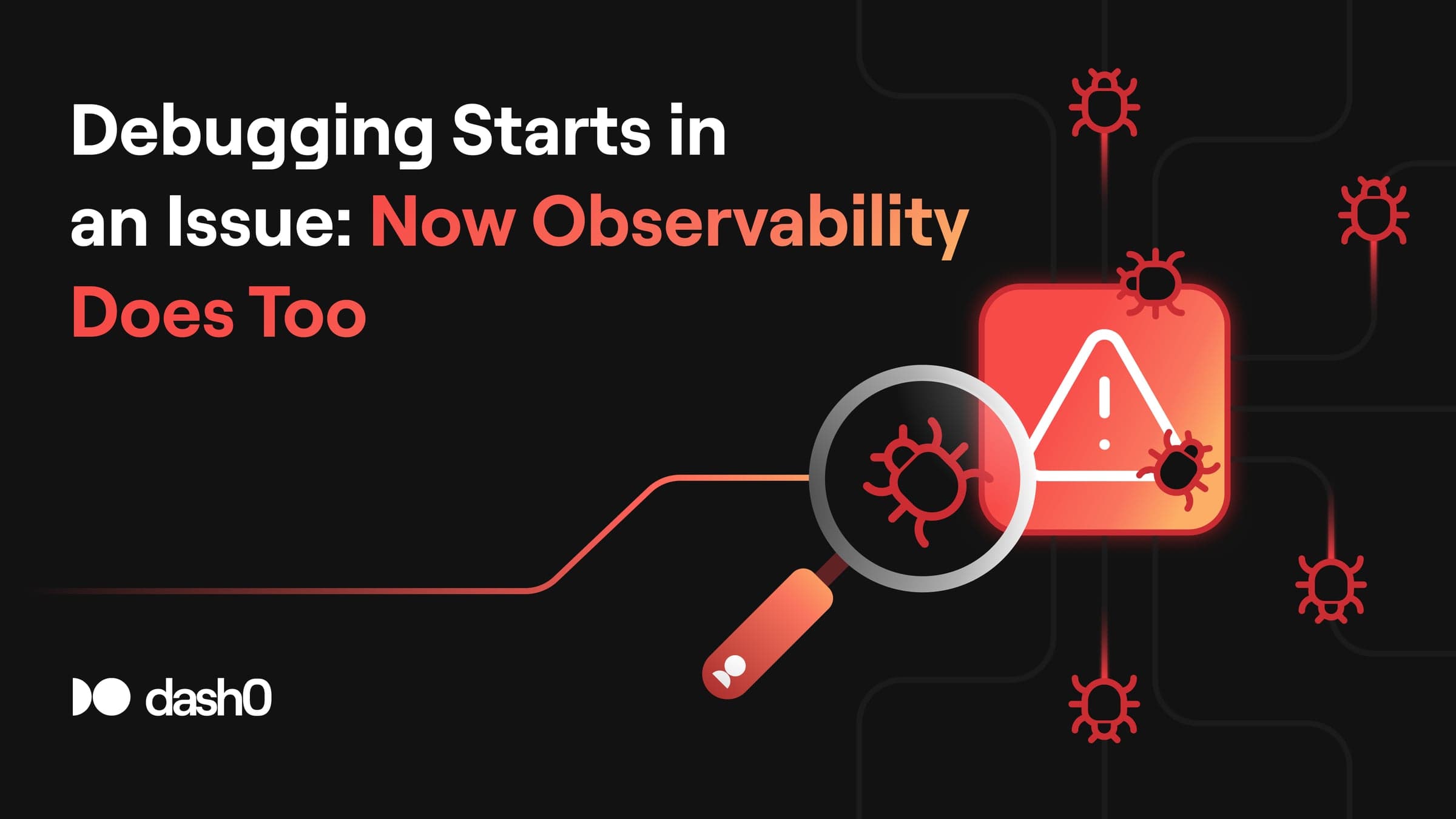 Debugging Starts in an Issue: Now Observability Does Too