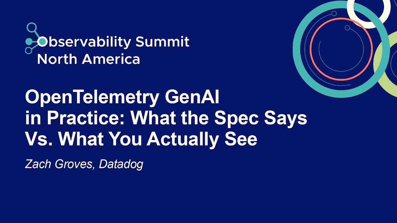 Title slide for "OpenTelemetry GenAI in Practice: What the Spec Says Vs. What You Actually See" by Zach Groves of Datadog, presented at Observability Summit North America.