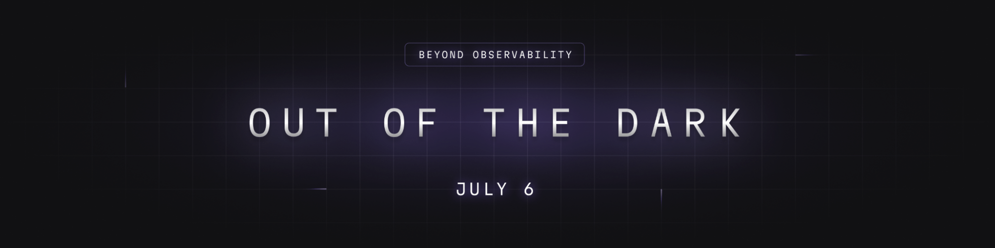 Beyond Observability-Out of the Dark