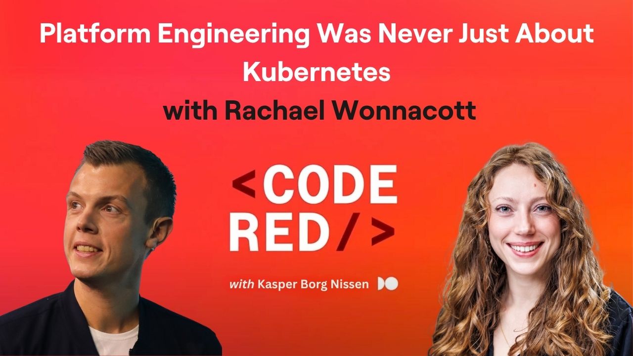 Code RED Podcast #47: Platform Engineering Was Never Just About Kubernetes