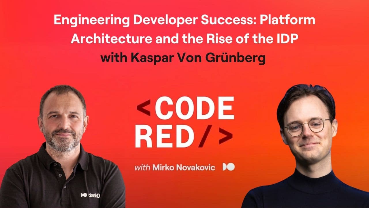 #10 - Engineering Developer Success: Platform Architecture and the Rise of the IDP with Kaspar von Grünberg