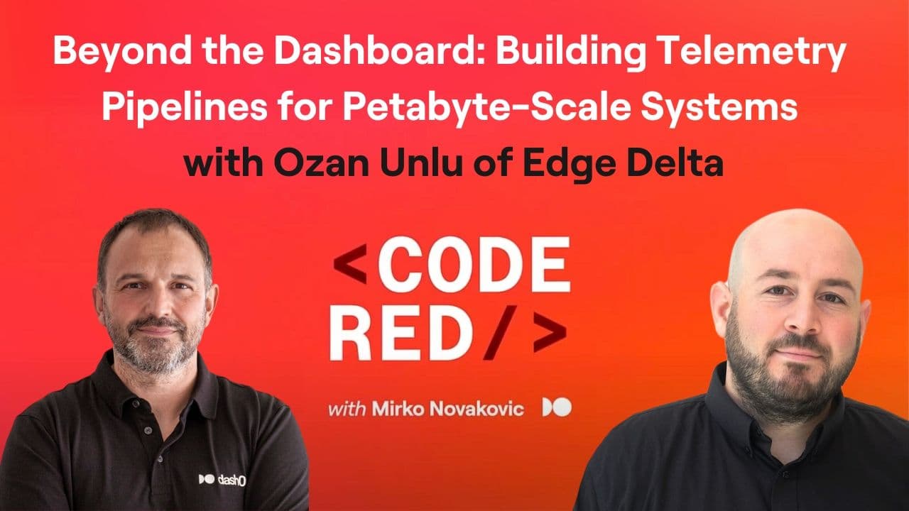 #25 - Beyond the Dashboard: Building Telemetry Pipelines for Petabyte-Scale Systems with Ozan Unlu of Edge Delta
