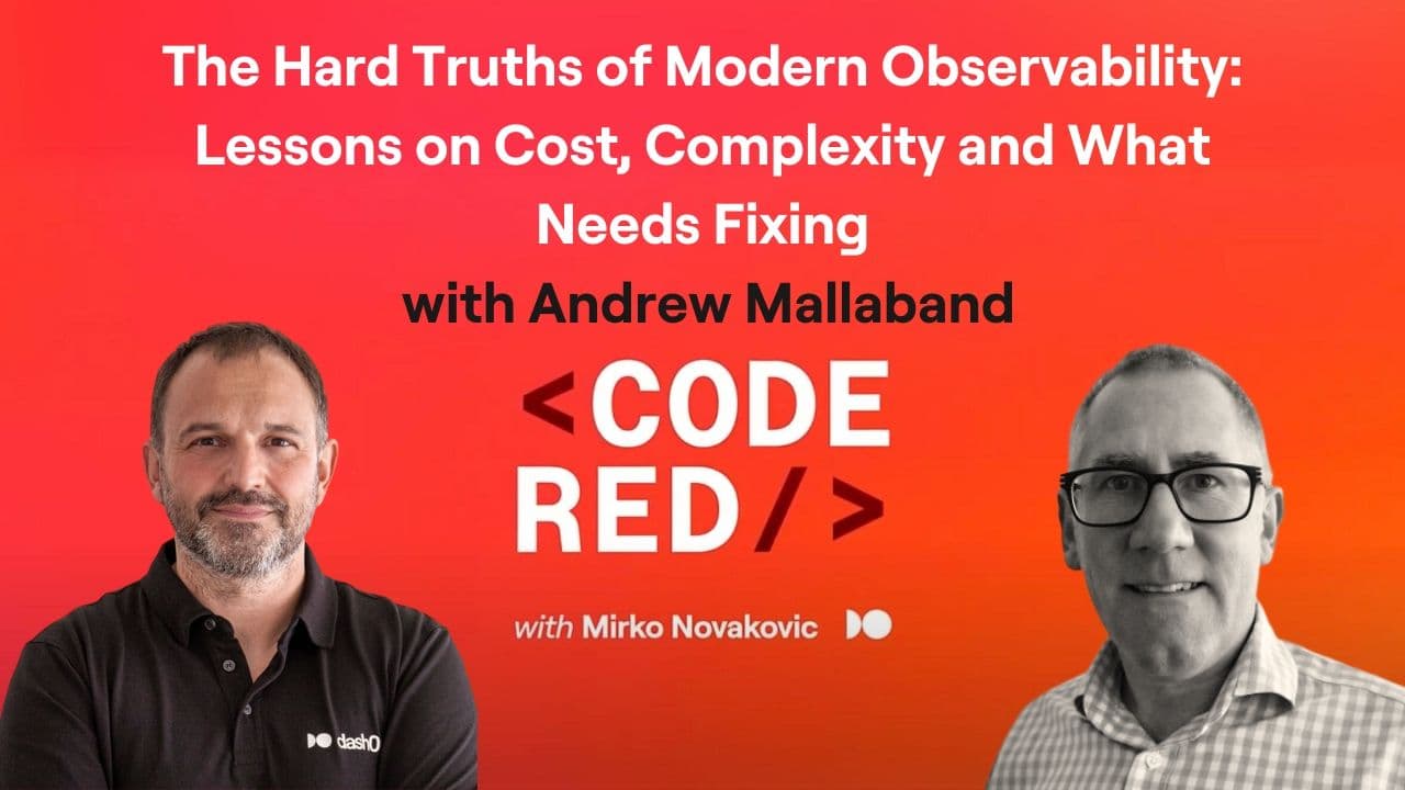 #27 - The Hard Truths of Modern Observability: Lessons on Cost, Complexity and What Needs Fixing with Andrew Mallaband