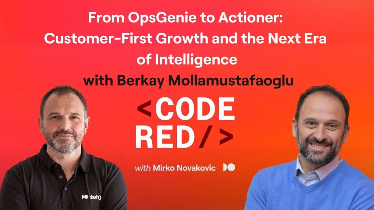 #29 - From OpsGenie to Actioner: Berkay Mollamustafaoglu on Customer-First Growth and the Next Era of Intelligence