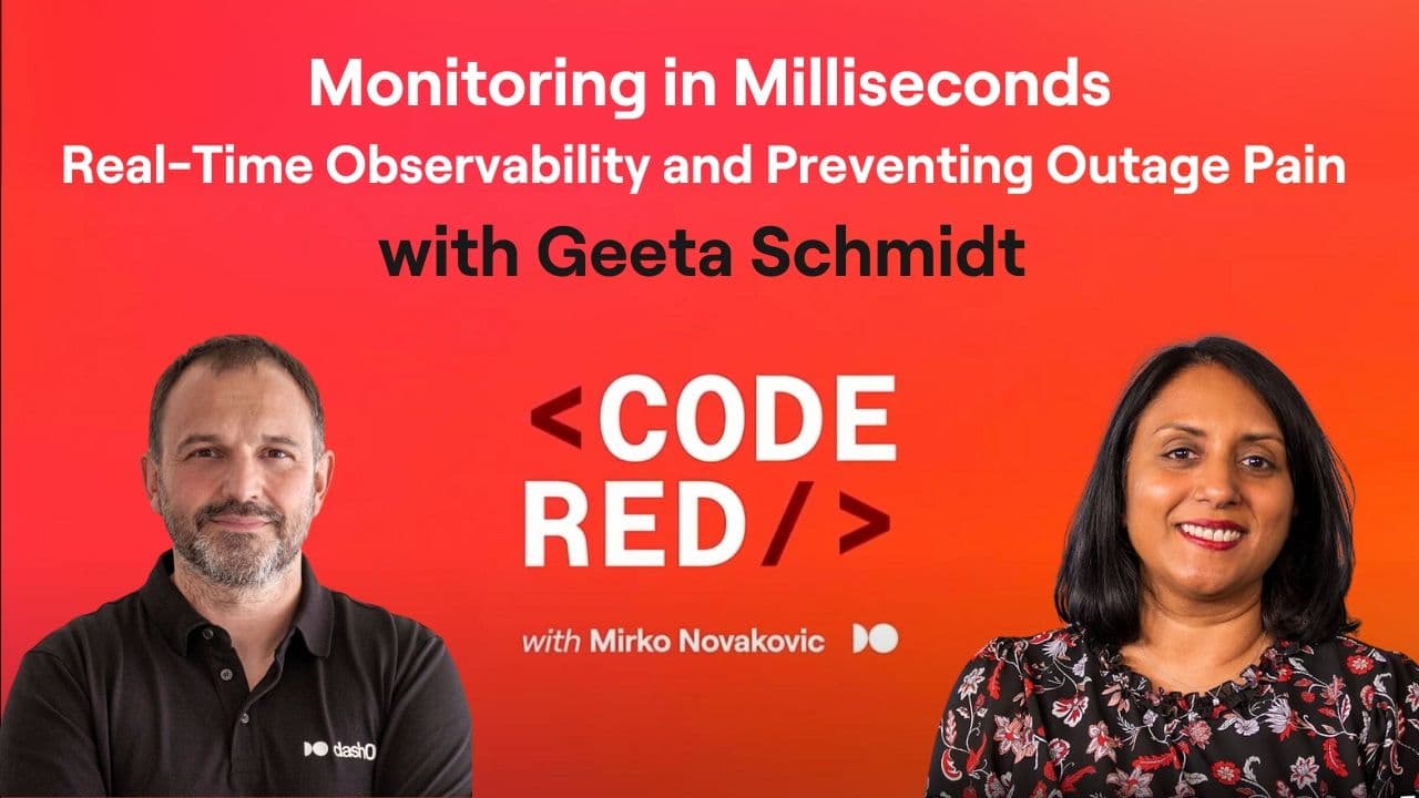 #3 - Monitoring in Milliseconds: Real-Time Observability and Preventing Outage Pain with Geeta Schmidt