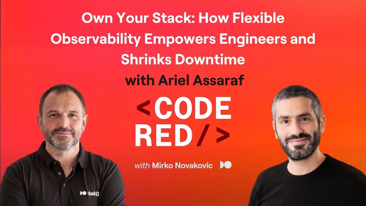 #7 - Own Your Stack: How Flexible Observability Empowers Engineers and Shrinks Downtime with Ariel Assaraf