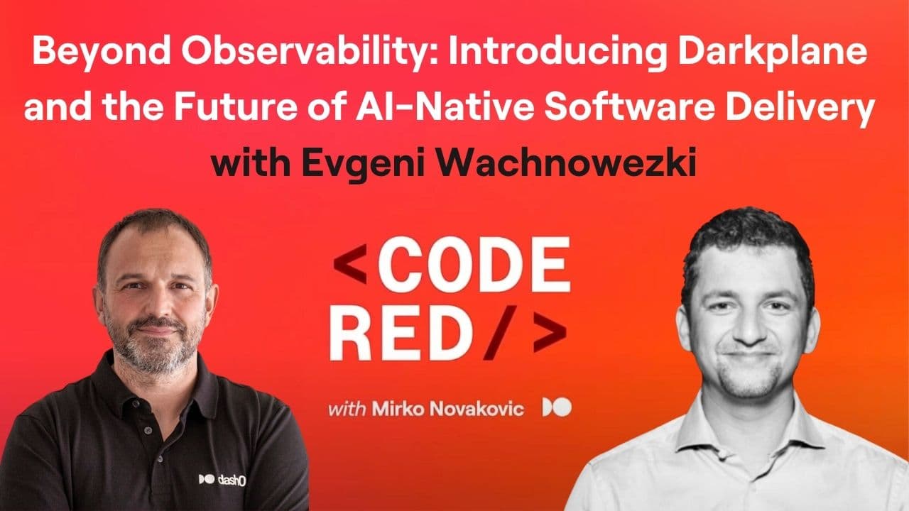 #46 - Beyond Observability: Introducing Darkplane and the Future of AI-Native Software Delivery with Evgeni Wachnowezki