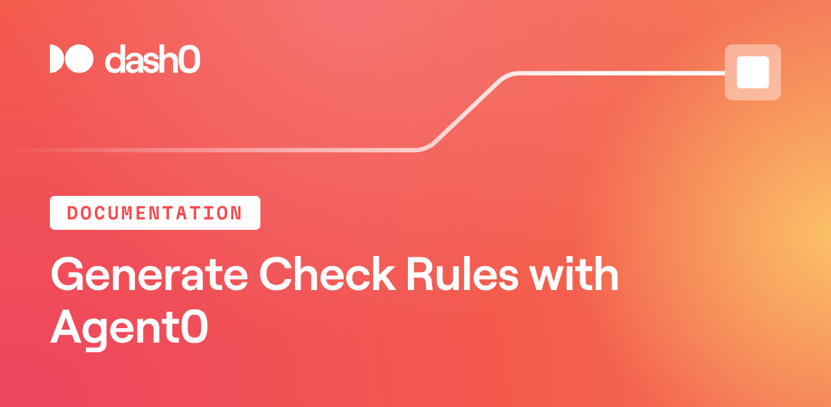 Generate Check Rules with Agent0 · Dash0