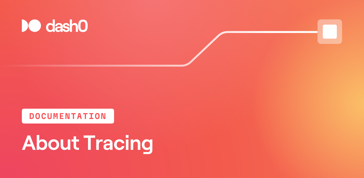 About Tracing · Dash0