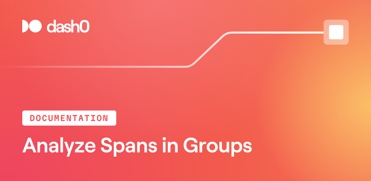 Analyze Spans in Groups · Dash0