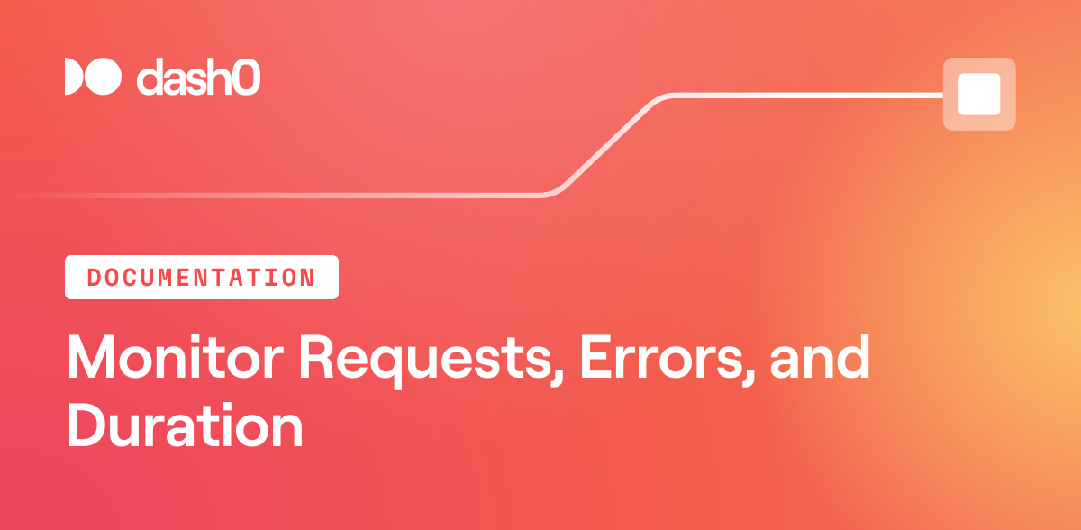 Monitor Requests, Errors, and Duration · Dash0