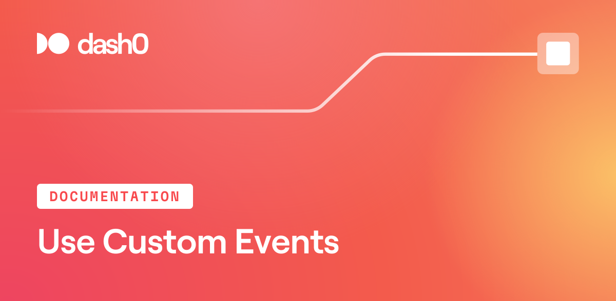 Use Custom Events · Dash0